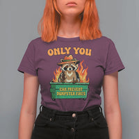 Only You Can Prevent Dumpster Fires Funny Raccoon T Shirt For Women Sarcastic Chaos Humor Holiday Gag Gift - Wonder Print Shop
