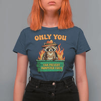 Only You Can Prevent Dumpster Fires Funny Raccoon T Shirt For Women Sarcastic Chaos Humor Holiday Gag Gift - Wonder Print Shop