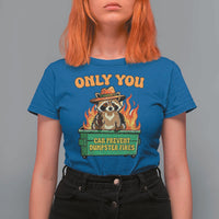 Only You Can Prevent Dumpster Fires Funny Raccoon T Shirt For Women Sarcastic Chaos Humor Holiday Gag Gift - Wonder Print Shop