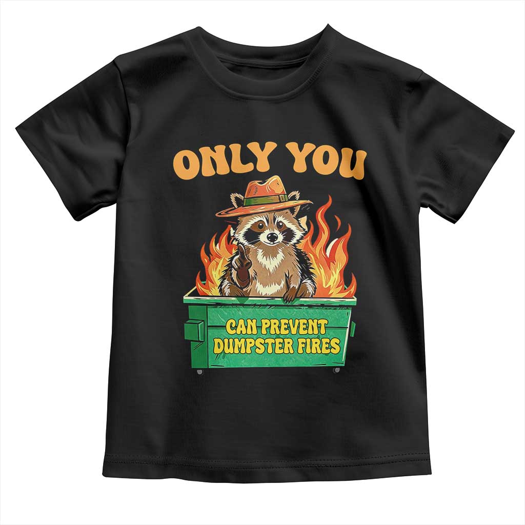 Only You Can Prevent Dumpster Fires Funny Raccoon Toddler T Shirt Sarcastic Chaos Humor Holiday Gag Gift - Wonder Print Shop