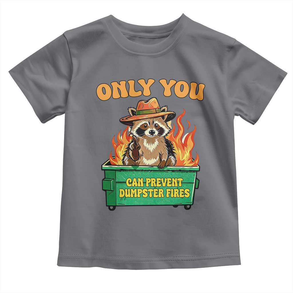 Only You Can Prevent Dumpster Fires Funny Raccoon Toddler T Shirt Sarcastic Chaos Humor Holiday Gag Gift - Wonder Print Shop