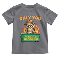Only You Can Prevent Dumpster Fires Funny Raccoon Toddler T Shirt Sarcastic Chaos Humor Holiday Gag Gift - Wonder Print Shop