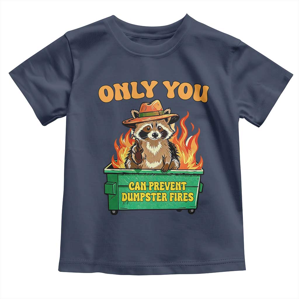 Only You Can Prevent Dumpster Fires Funny Raccoon Toddler T Shirt Sarcastic Chaos Humor Holiday Gag Gift - Wonder Print Shop
