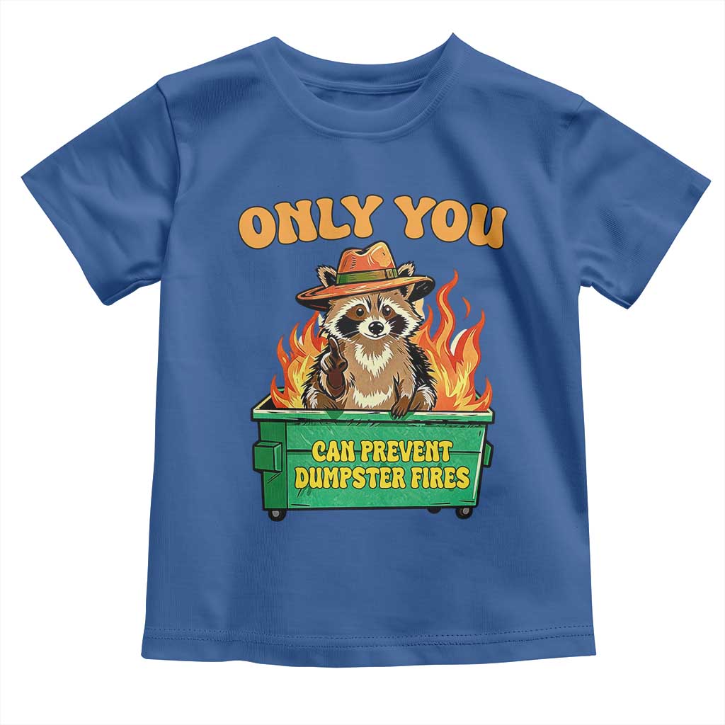 Only You Can Prevent Dumpster Fires Funny Raccoon Toddler T Shirt Sarcastic Chaos Humor Holiday Gag Gift - Wonder Print Shop
