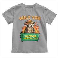 Only You Can Prevent Dumpster Fires Funny Raccoon Toddler T Shirt Sarcastic Chaos Humor Holiday Gag Gift - Wonder Print Shop