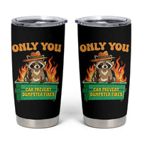 Only You Can Prevent Dumpster Fires Funny Raccoon Tumbler Cup Sarcastic Chaos Humor Holiday Gag Gift - undefined