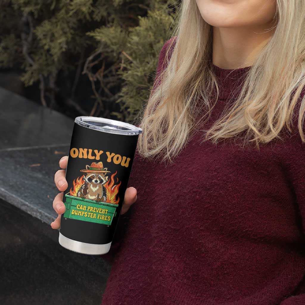Only You Can Prevent Dumpster Fires Funny Raccoon Tumbler Cup Sarcastic Chaos Humor Holiday Gag Gift - undefined