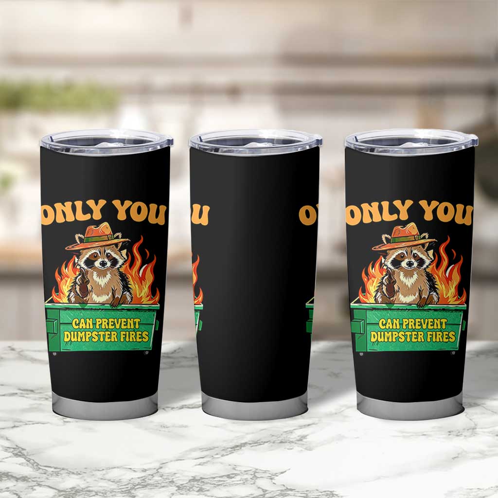 Only You Can Prevent Dumpster Fires Funny Raccoon Tumbler Cup Sarcastic Chaos Humor Holiday Gag Gift - undefined