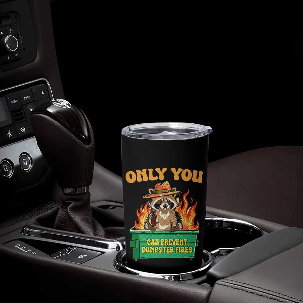 Only You Can Prevent Dumpster Fires Funny Raccoon Tumbler Cup Sarcastic Chaos Humor Holiday Gag Gift - undefined