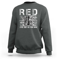 Red Friday Sweatshirt R.E.D Until They All Come Home Support Troops Military Combat Boots - Wonder Print Shop