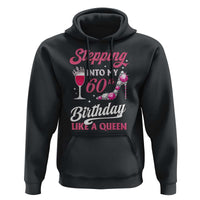 Stepping Into My 60th Birthday Hoodie Like A Queen Pink Wine Glass