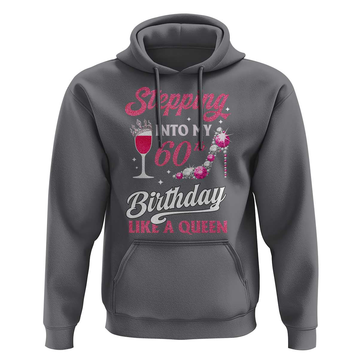 Stepping Into My 60th Birthday Hoodie Like A Queen Pink Wine Glass