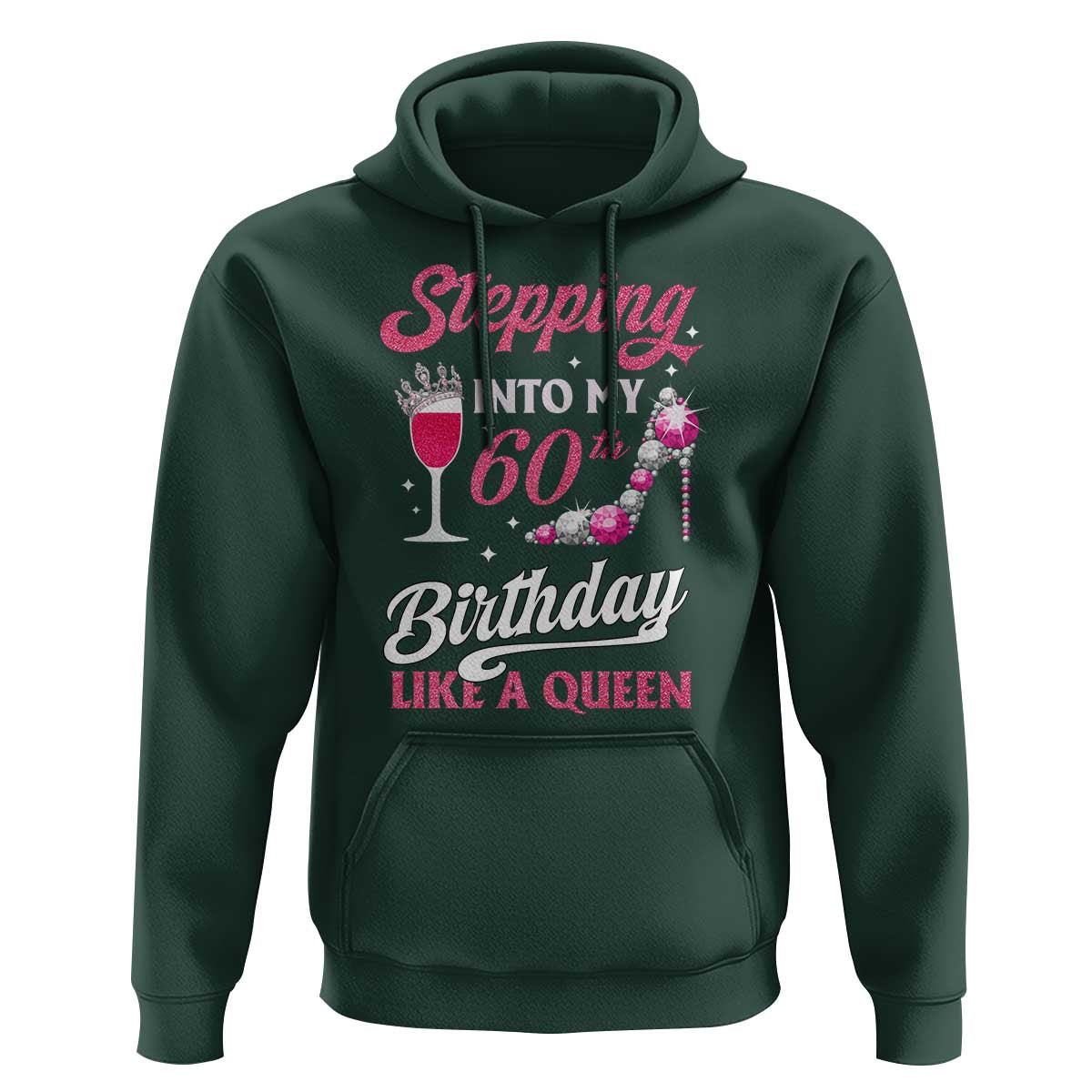 Stepping Into My 60th Birthday Hoodie Like A Queen Pink Wine Glass