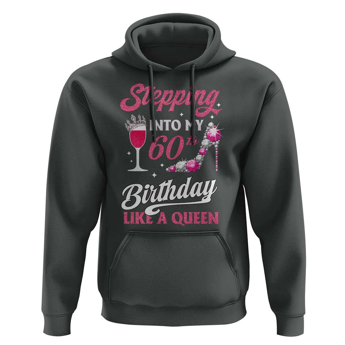 Stepping Into My 60th Birthday Hoodie Like A Queen Pink Wine Glass