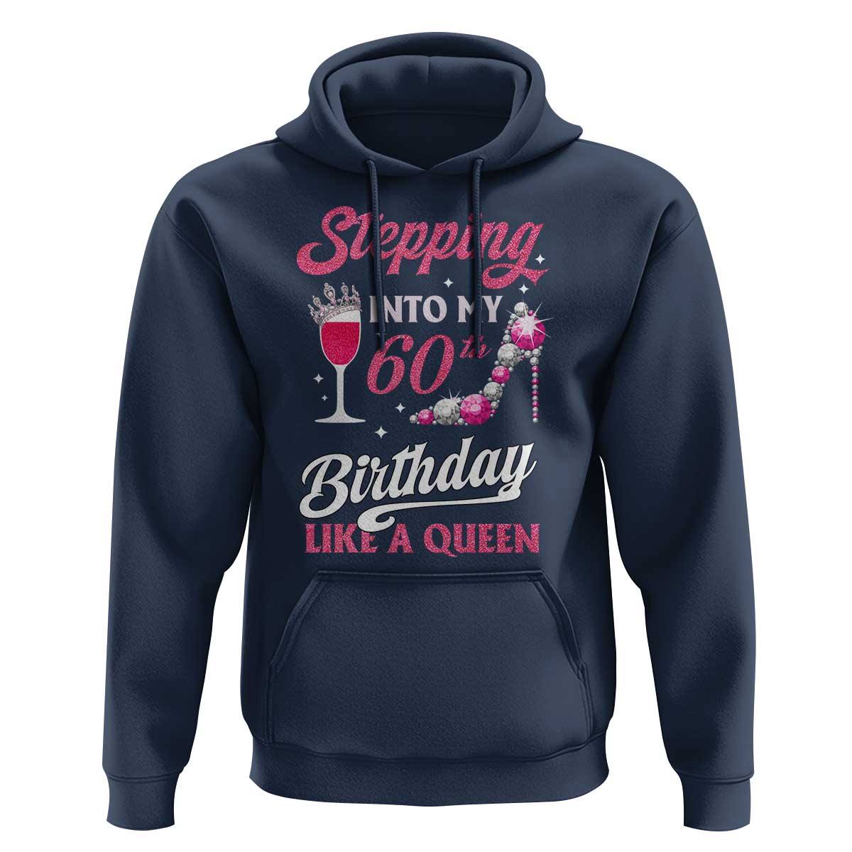 Stepping Into My 60th Birthday Hoodie Like A Queen Pink Wine Glass
