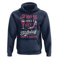Stepping Into My 60th Birthday Hoodie Like A Queen Pink Wine Glass
