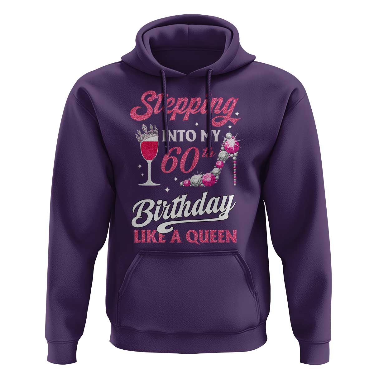 Stepping Into My 60th Birthday Hoodie Like A Queen Pink Wine Glass