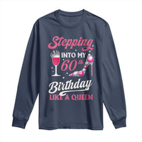 Stepping Into My 60th Birthday Long Sleeve Shirt Like A Queen Pink Wine Glass