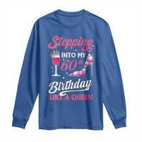 Stepping Into My 60th Birthday Long Sleeve Shirt Like A Queen Pink Wine Glass