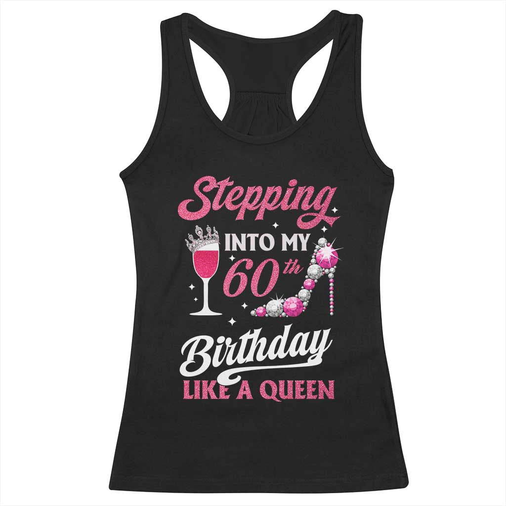 Stepping Into My 60th Birthday Racerback Tank Top Like A Queen Pink Wine Glass