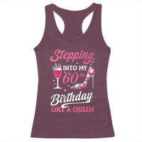 Stepping Into My 60th Birthday Racerback Tank Top Like A Queen Pink Wine Glass