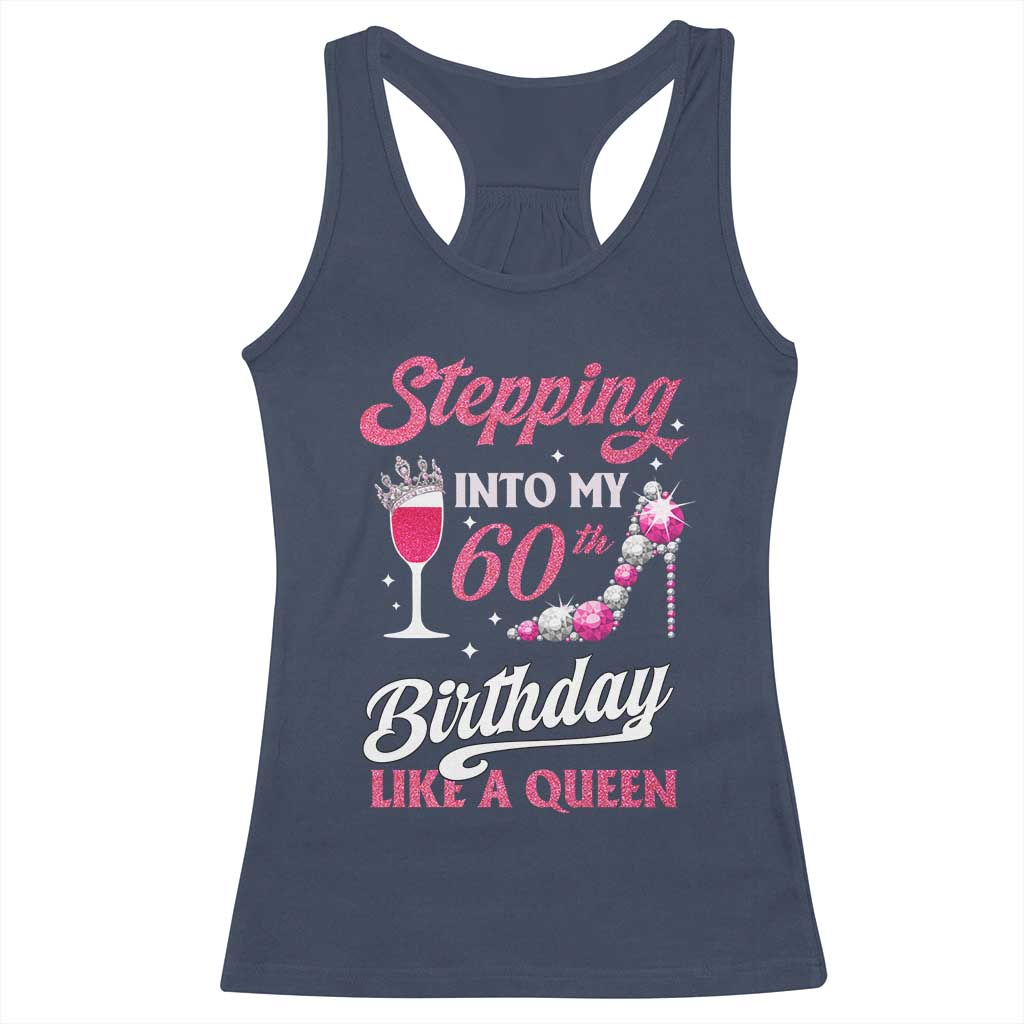 Stepping Into My 60th Birthday Racerback Tank Top Like A Queen Pink Wine Glass