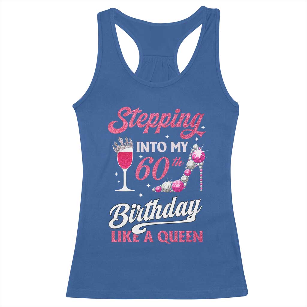 Stepping Into My 60th Birthday Racerback Tank Top Like A Queen Pink Wine Glass