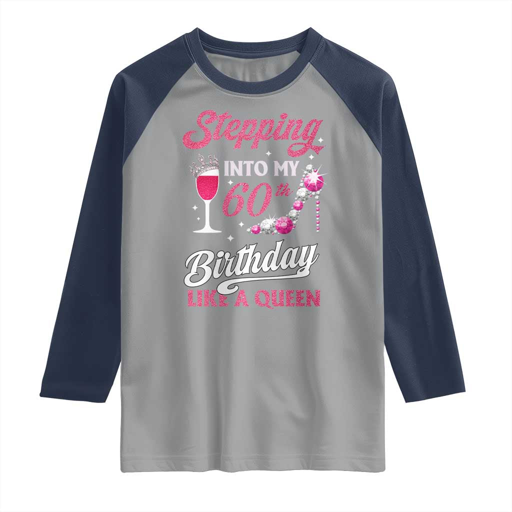 Stepping Into My 60th Birthday Raglan Shirt Like A Queen Pink Wine Glass