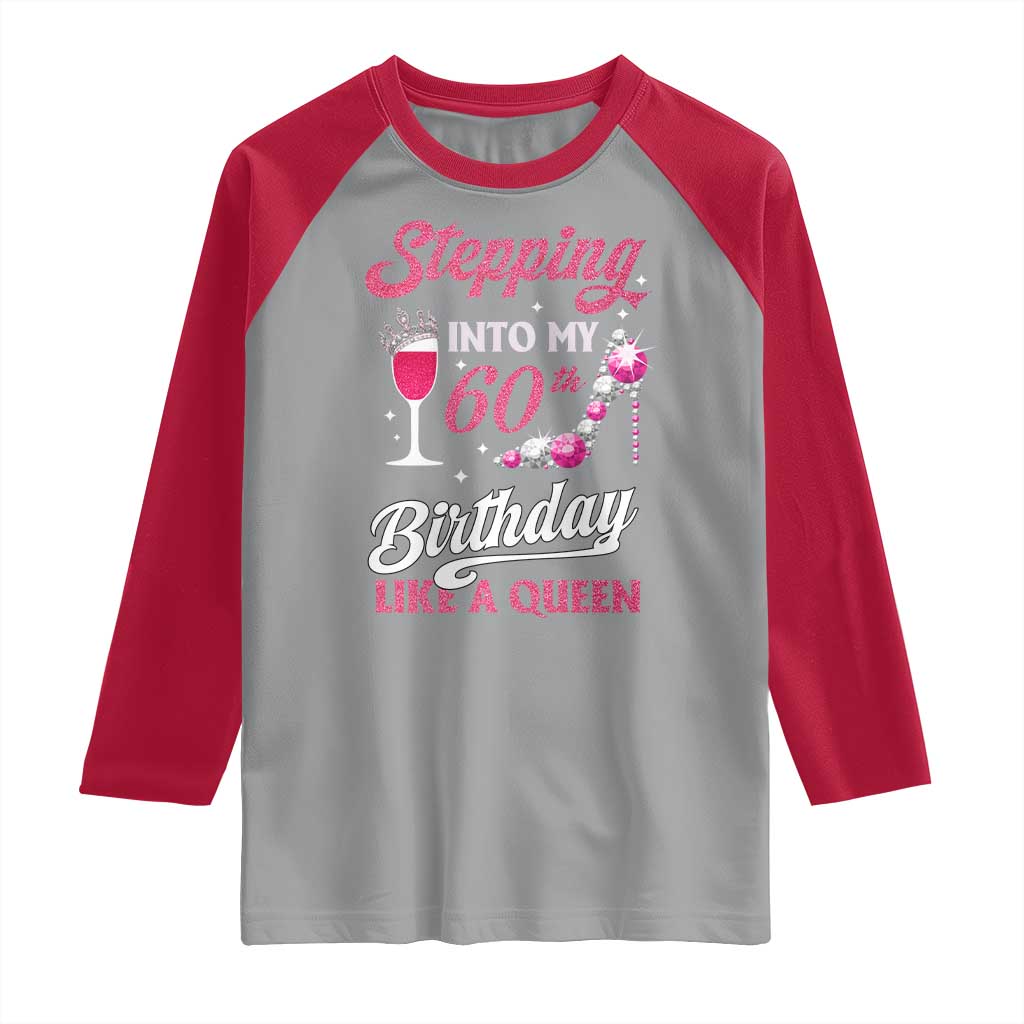 Stepping Into My 60th Birthday Raglan Shirt Like A Queen Pink Wine Glass