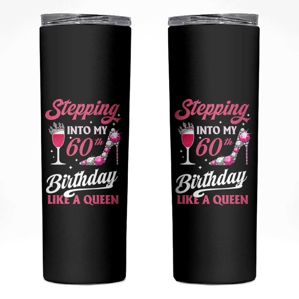 Stepping Into My 60th Birthday Skinny Tumbler Like A Queen Pink Wine Glass