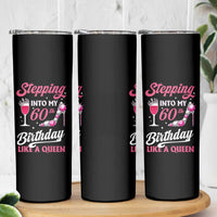 Stepping Into My 60th Birthday Skinny Tumbler Like A Queen Pink Wine Glass