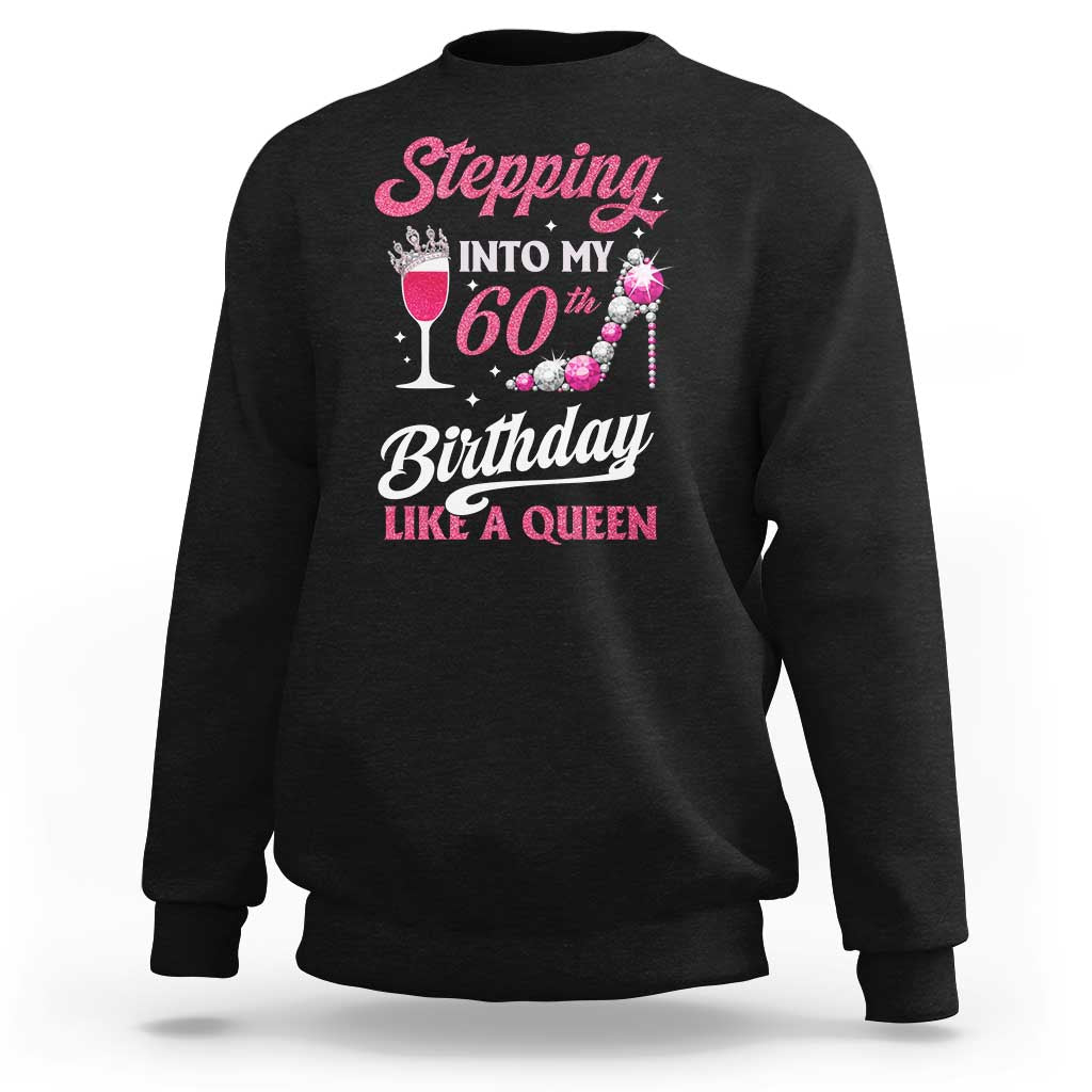 Stepping Into My 60th Birthday Sweatshirt Like A Queen Pink Wine Glass