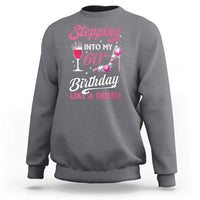 Stepping Into My 60th Birthday Sweatshirt Like A Queen Pink Wine Glass