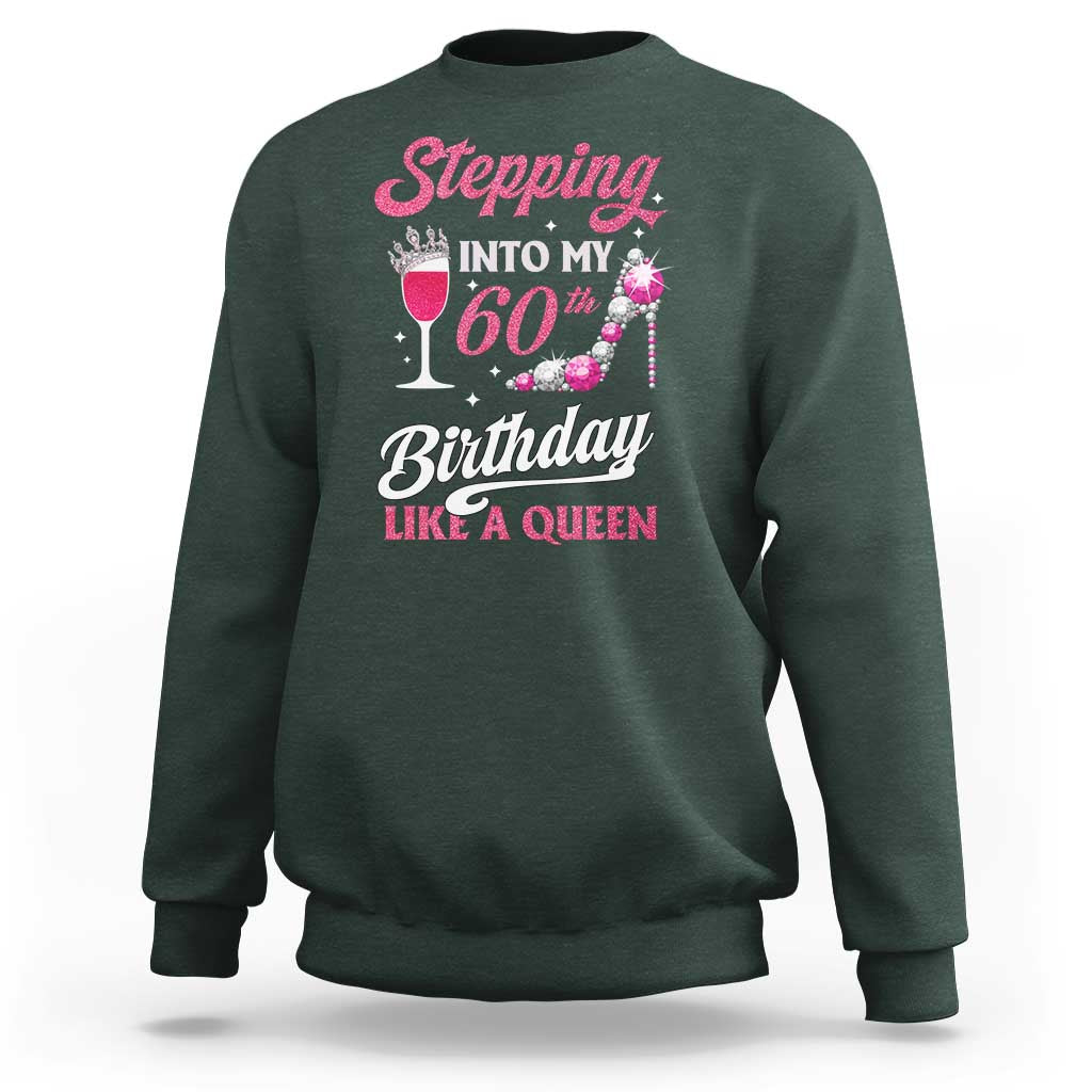 Stepping Into My 60th Birthday Sweatshirt Like A Queen Pink Wine Glass