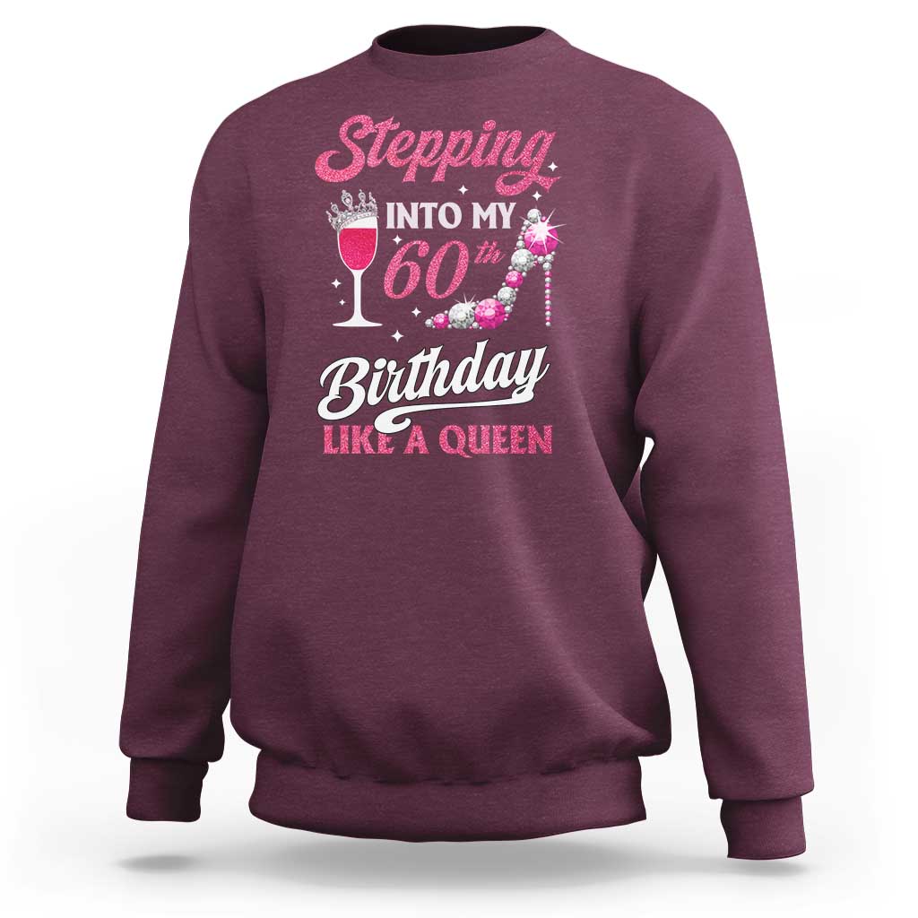Stepping Into My 60th Birthday Sweatshirt Like A Queen Pink Wine Glass