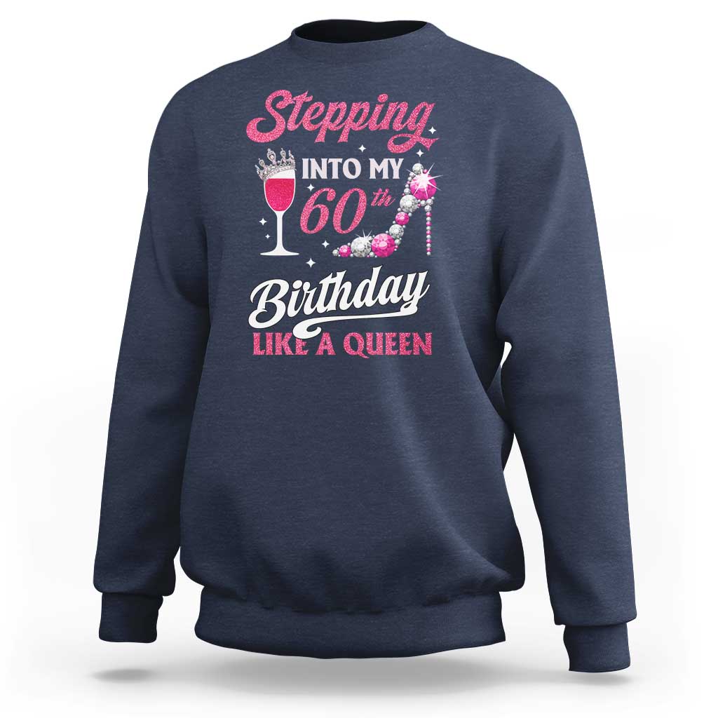 Stepping Into My 60th Birthday Sweatshirt Like A Queen Pink Wine Glass