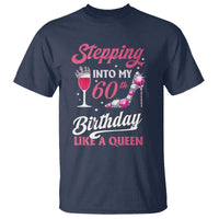 Stepping Into My 60th Birthday T Shirt Like A Queen Pink Wine Glass