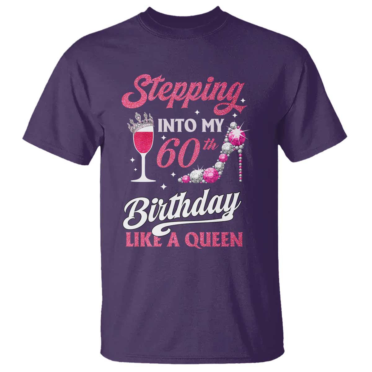 Stepping Into My 60th Birthday T Shirt Like A Queen Pink Wine Glass