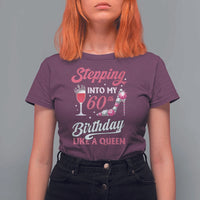 Stepping Into My 60th Birthday T Shirt For Women Like A Queen Pink Wine Glass