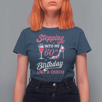 Stepping Into My 60th Birthday T Shirt For Women Like A Queen Pink Wine Glass