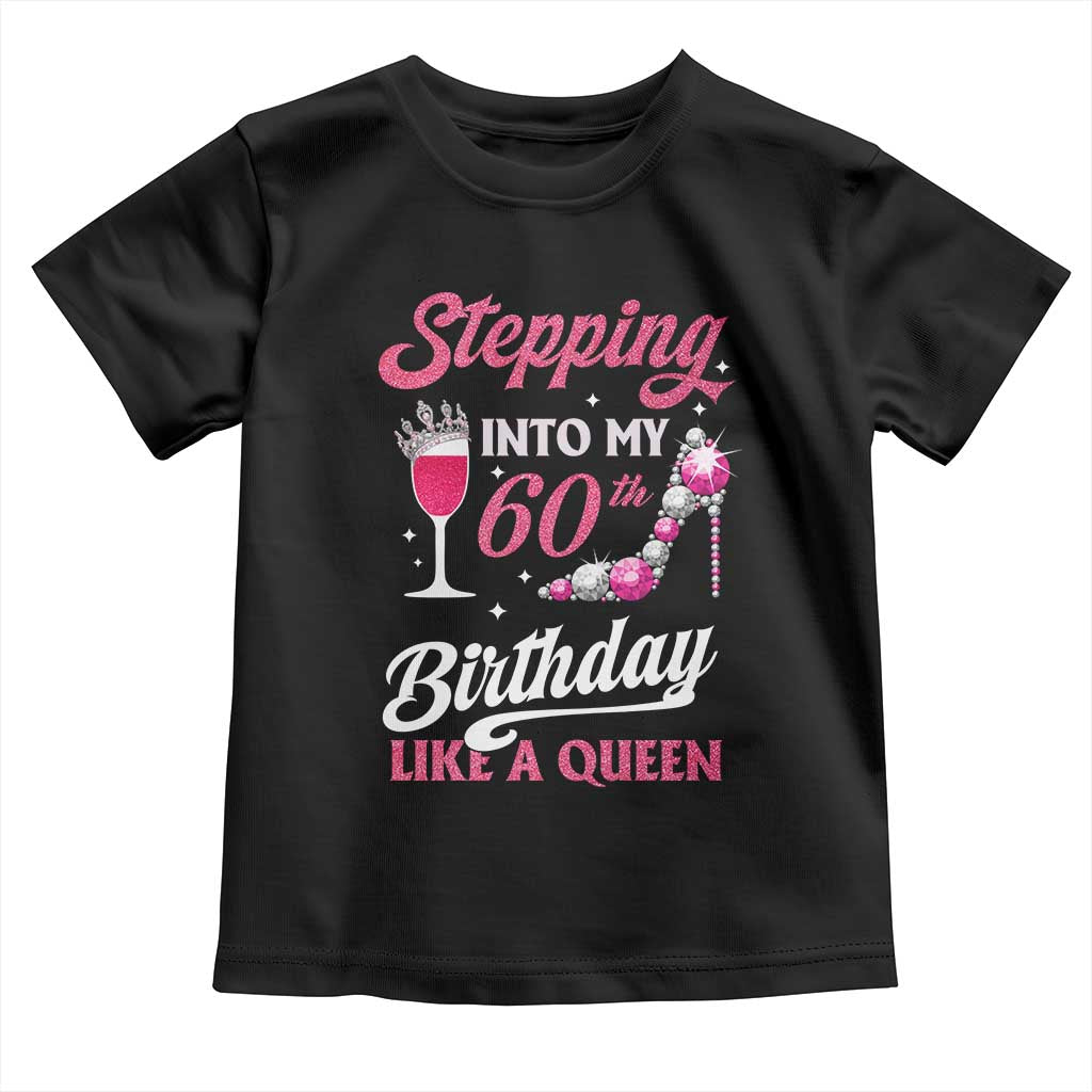 Stepping Into My 60th Birthday Toddler T Shirt Like A Queen Pink Wine Glass