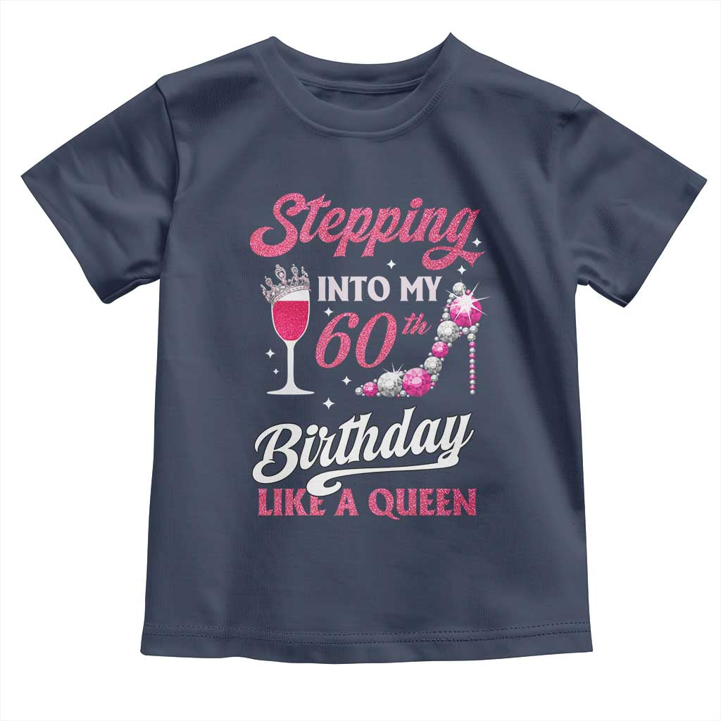 Stepping Into My 60th Birthday Toddler T Shirt Like A Queen Pink Wine Glass