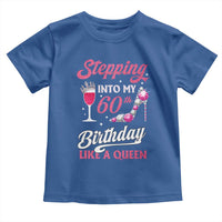 Stepping Into My 60th Birthday Toddler T Shirt Like A Queen Pink Wine Glass