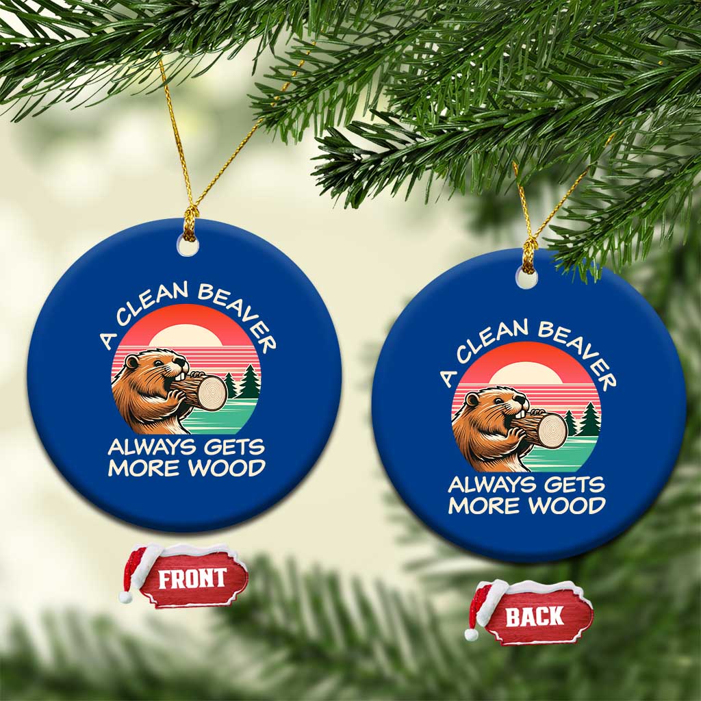 Funny Beaver Joke Ceramic Ornament A Clean Beaver Always Gets More Wood Adult Humor - Wonder Print Shop