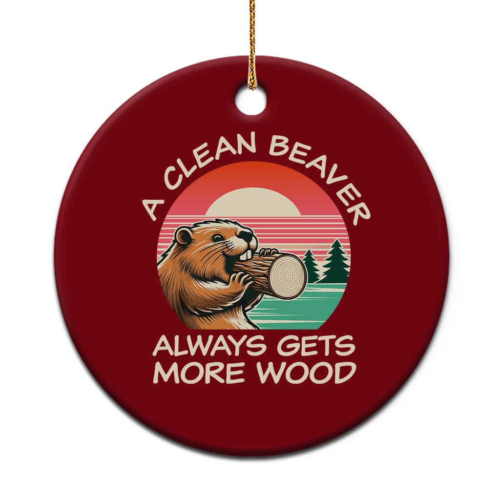 Funny Beaver Joke Ceramic Ornament A Clean Beaver Always Gets More Wood Adult Humor - Wonder Print Shop