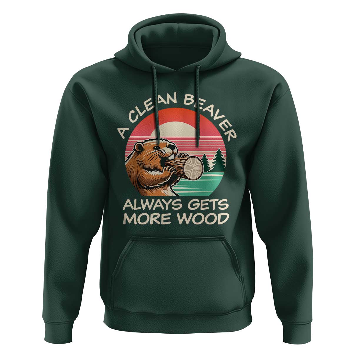 Funny Beaver Joke Hoodie A Clean Beaver Always Gets More Wood Adult Humor