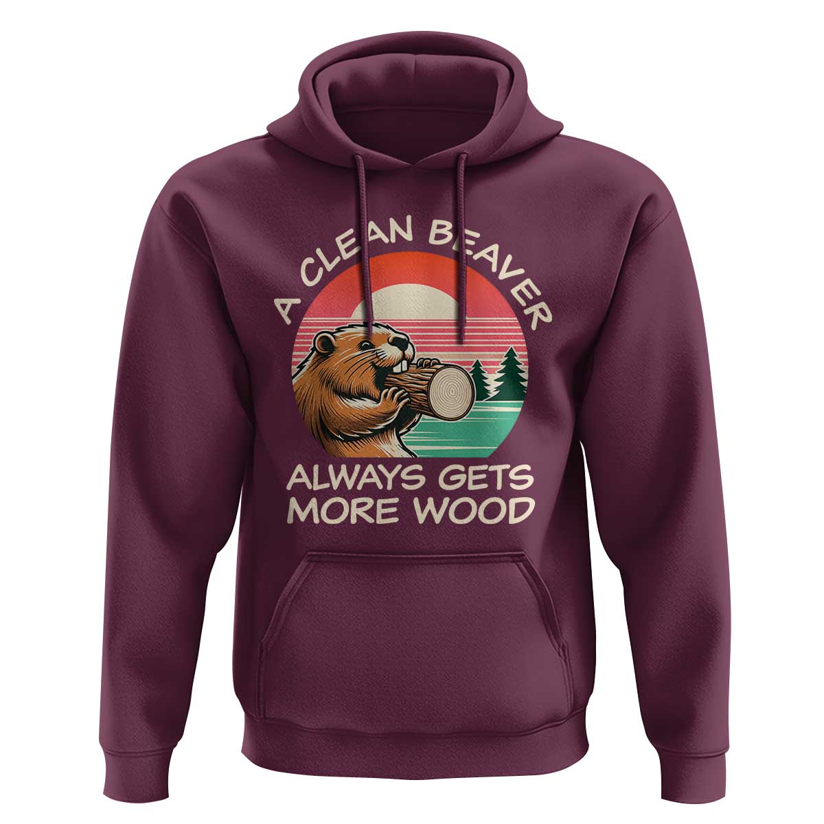 Funny Beaver Joke Hoodie A Clean Beaver Always Gets More Wood Adult Humor