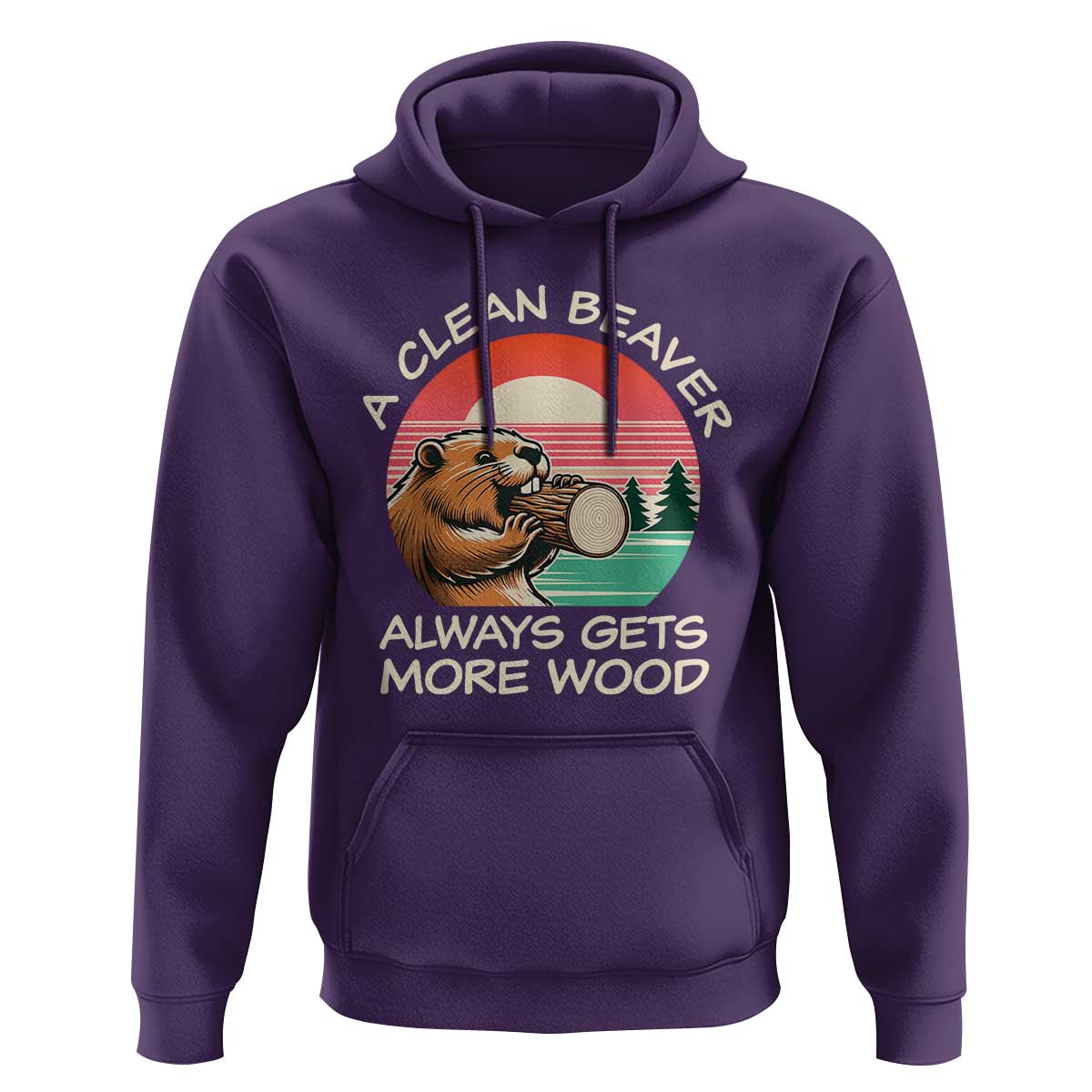 Funny Beaver Joke Hoodie A Clean Beaver Always Gets More Wood Adult Humor