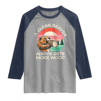 Funny Beaver Joke Raglan Shirt A Clean Beaver Always Gets More Wood Adult Humor