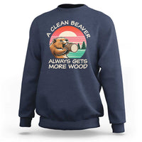 Funny Beaver Joke Sweatshirt A Clean Beaver Always Gets More Wood Adult Humor